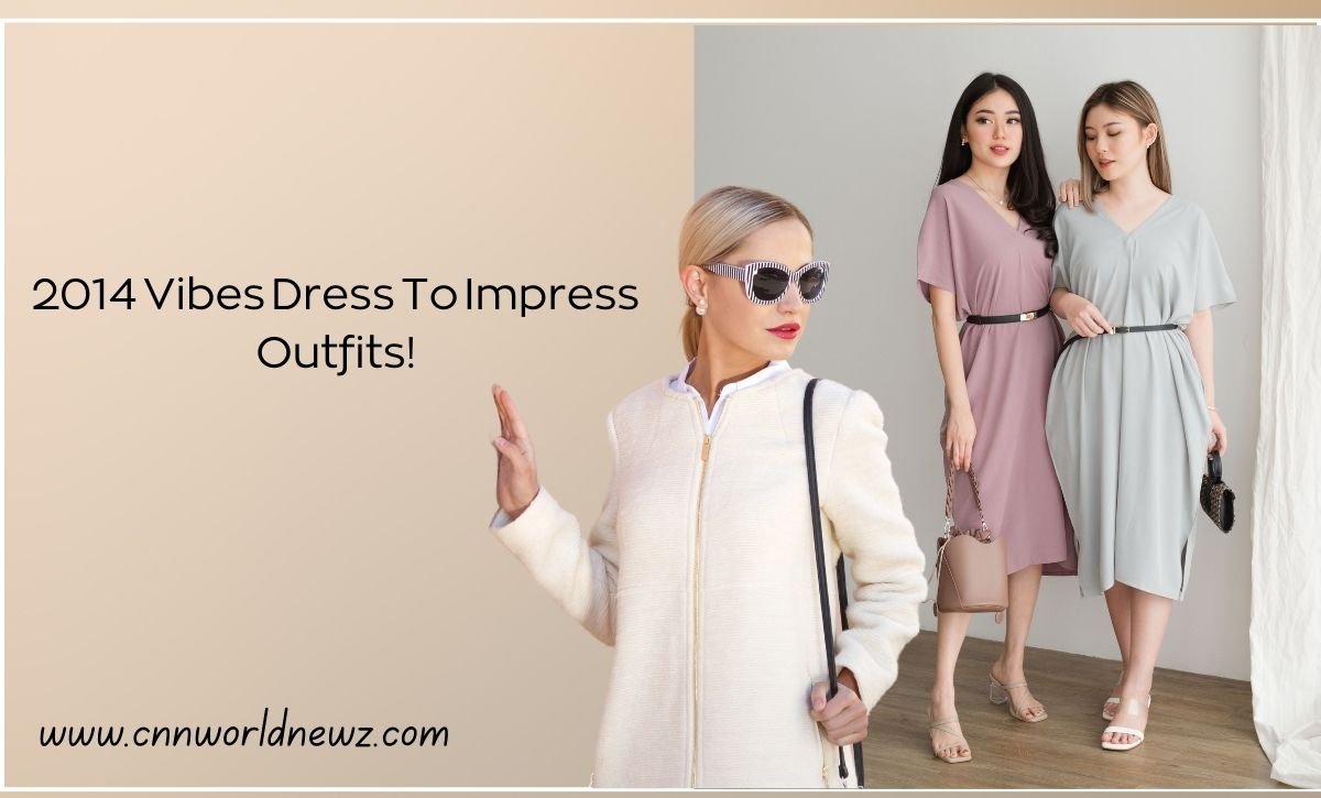 2014 Vibes Dress To Impress Outfits!