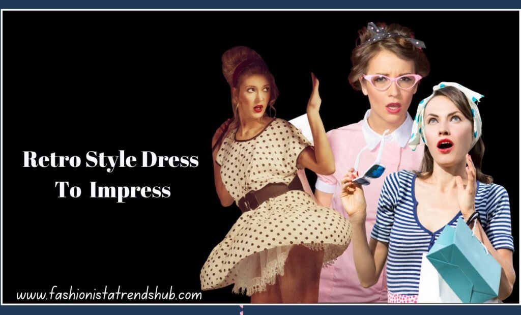 retro style dress to impress