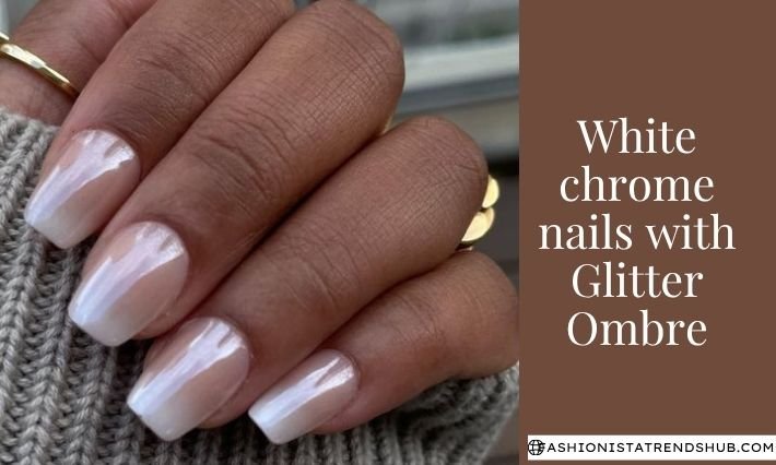 white chrome nails with glitter ombre