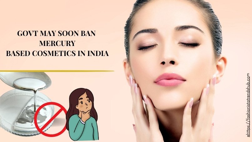 Why The Government May Soon Ban ALL Mercury-Based Cosmetics in India!