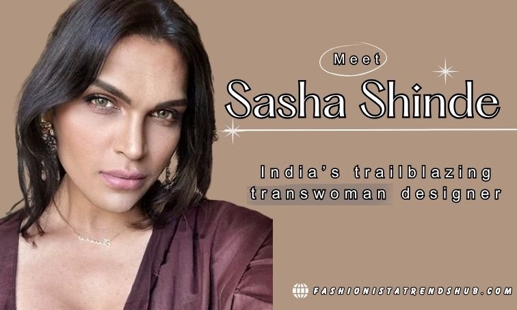 Saisha Shinde: India’s First Transgender Fashion Designer