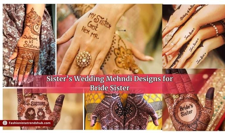 Dulhan Ki Behen Sister’s Wedding Mehndi Designs for Bride Sister