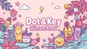 Dot and Key Face Wash: Dot and Key Serums Dot and Key Sunscreen: Dot and Key Moisturizer