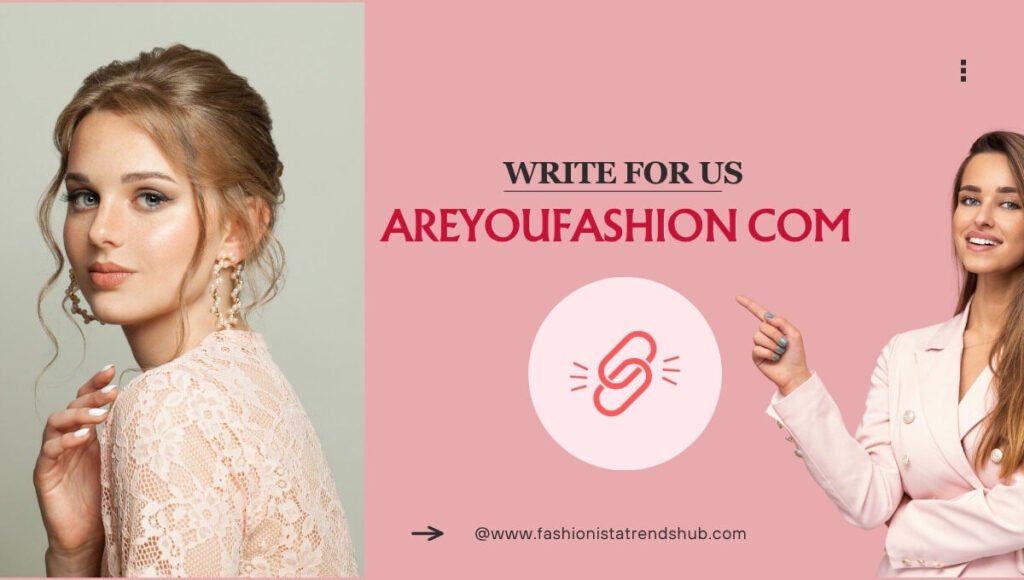 Write For Us + AreYouFashion com