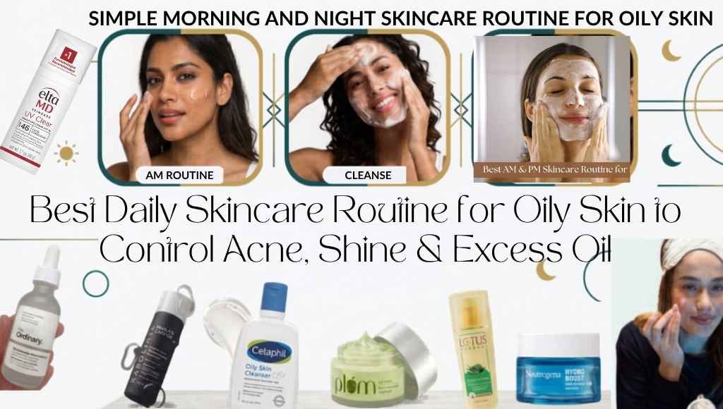 Simple morning and night skincare routine for oily skin using cleanser niacinamide serum moisturizer salicylic acid treatment and sunscreen