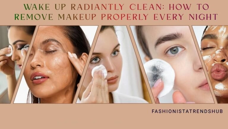 How to remove makeup properly for healthy skin